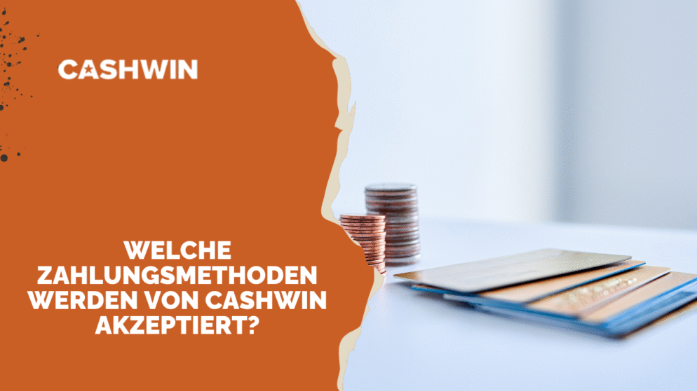 Welche Zahlungsmethoden werden von Cashwin akzeptiert?