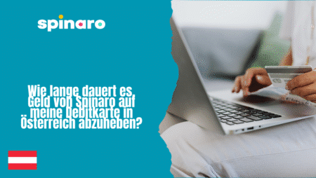 Wie lange dauert es, Geld von Spinaro auf meine Debitkarte in Österreich abzuheben?