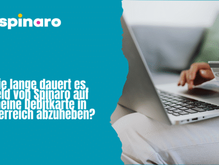 Wie lange dauert es, Geld von Spinaro auf meine Debitkarte in Österreich abzuheben?