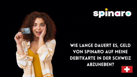 Wie lange dauert es, Geld von Spinaro auf meine Debitkarte in der Schweiz abzuheben?