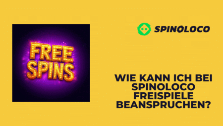 Wie kann ich bei Spinoloco Freispiele beanspruchen?