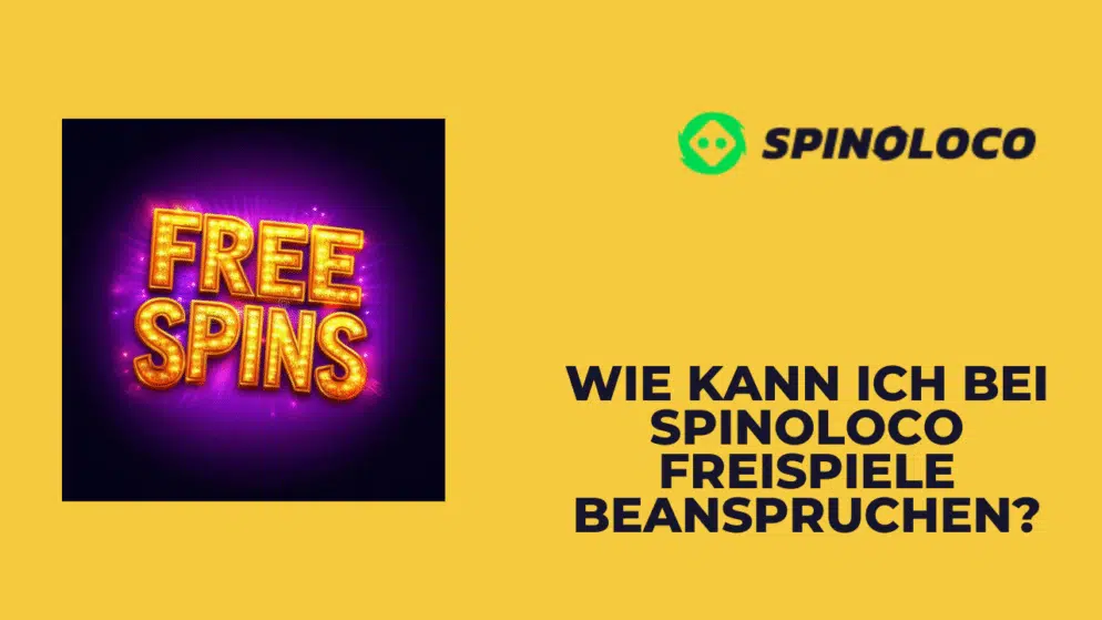 Wie kann ich bei Spinoloco Freispiele beanspruchen?