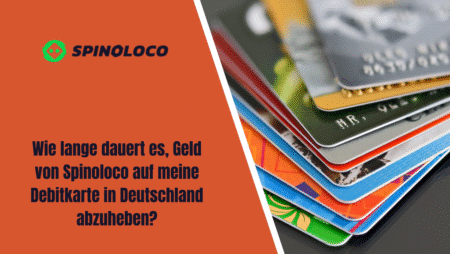 Wie lange dauert es, Geld von Spinoloco auf meine Debitkarte in Deutschland abzuheben?