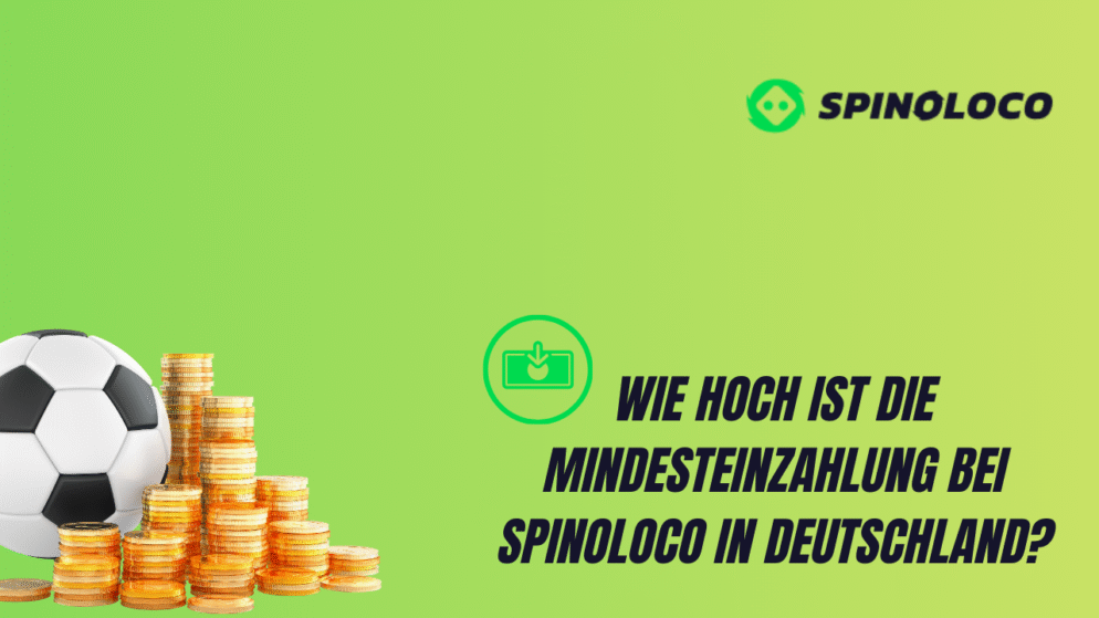 Wie hoch ist die Mindesteinzahlung bei Spinoloco in Deutschland?