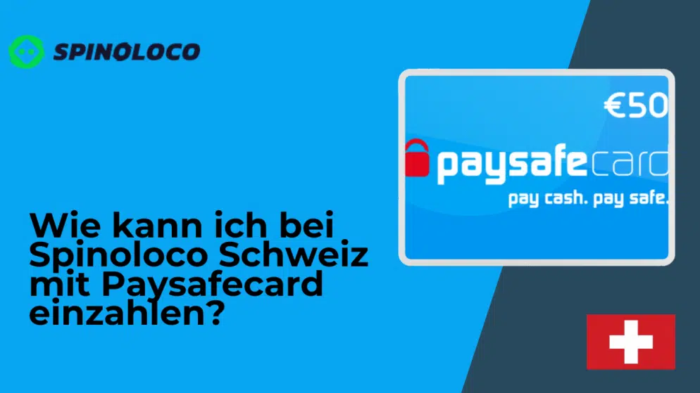 Wie kann ich bei Spinoloco Schweiz mit Paysafecard einzahlen?