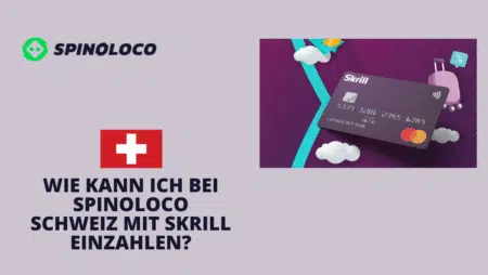 Wie kann ich bei Spinoloco Schweiz mit Skrill einzahlen?