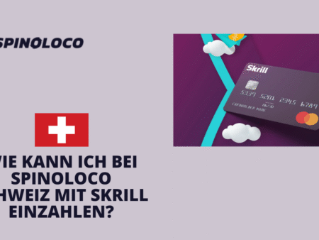 Wie kann ich bei Spinoloco Schweiz mit Skrill einzahlen?