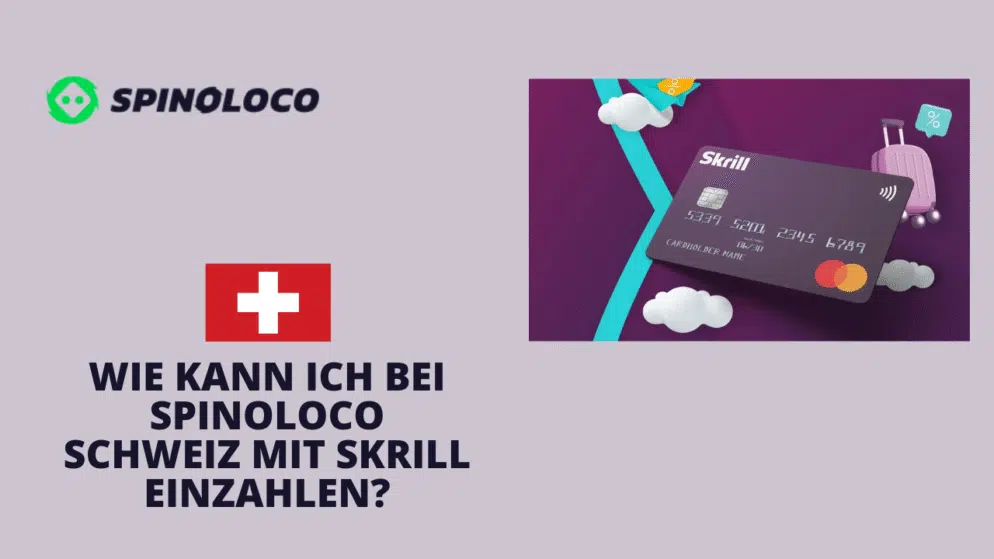 Wie kann ich bei Spinoloco Schweiz mit Skrill einzahlen?