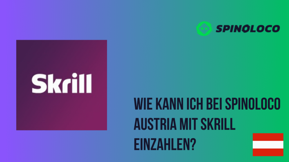 Wie kann ich bei Spinoloco Austria mit Skrill einzahlen?