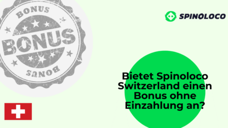 Bietet Spinoloco Switzerland einen Bonus ohne Einzahlung an?