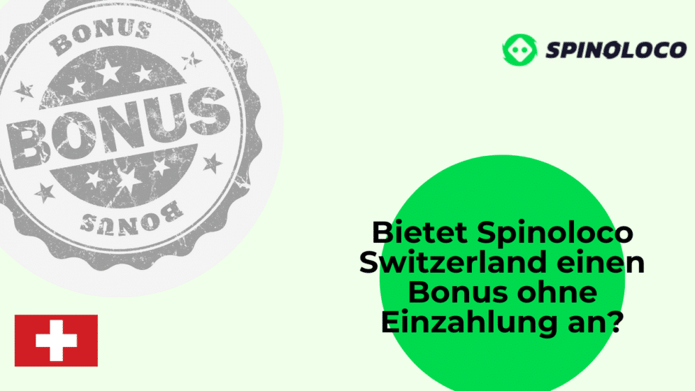 Bietet Spinoloco Switzerland einen Bonus ohne Einzahlung an?