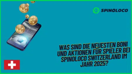 Was sind die neuesten Boni und Aktionen für Spieler bei Spinoloco Switzerland im Jahr 2025?