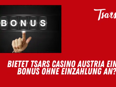 Bietet Tsars Casino Austria einen Bonus ohne Einzahlung an?