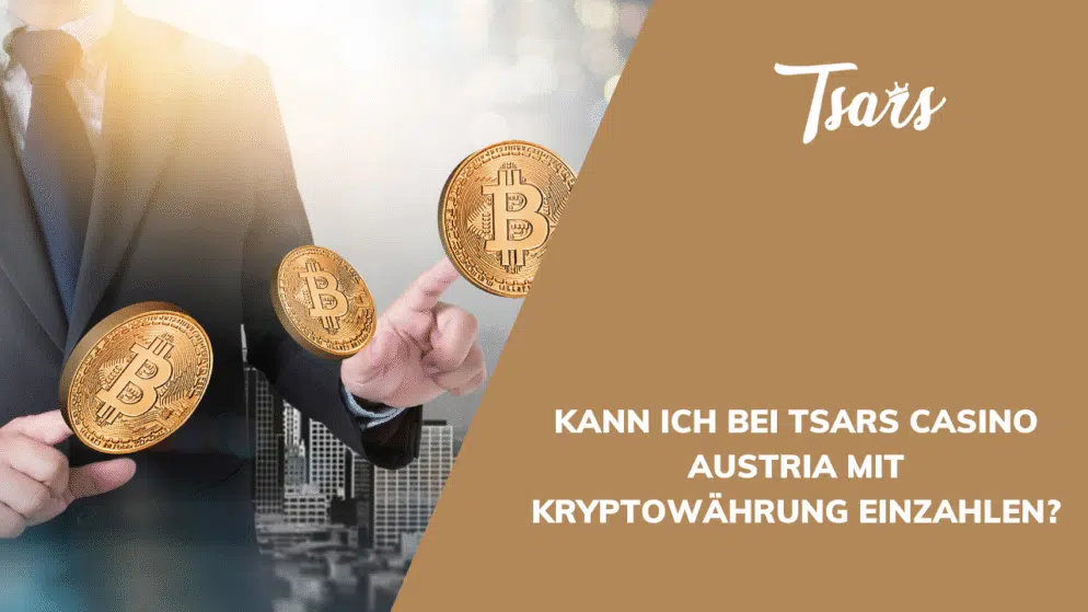 Kann ich bei Tsars Casino Austria mit Kryptowährung einzahlen?