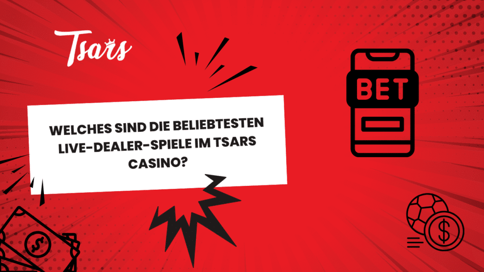 Welches sind die beliebtesten Live-Dealer-Spiele im Tsars Casino?