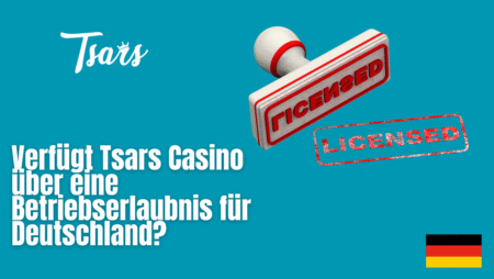 Verfügt Tsars Casino über eine Betriebserlaubnis für Deutschland?