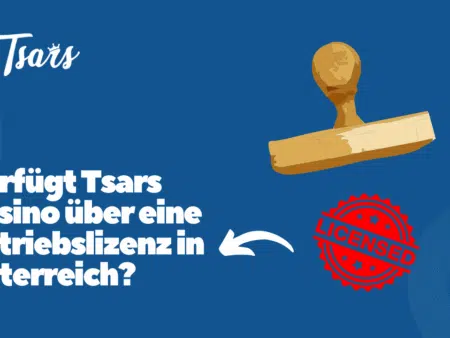 Verfügt Tsars Casino über eine Betriebslizenz in Österreich?