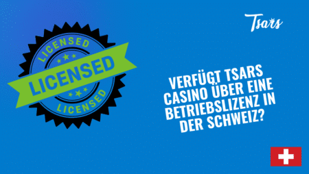 Verfügt Tsars Casino über eine Betriebslizenz in der Schweiz?