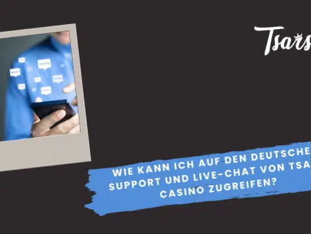Wie kann ich auf den deutschen Support und Live-Chat von Tsars Casino zugreifen?