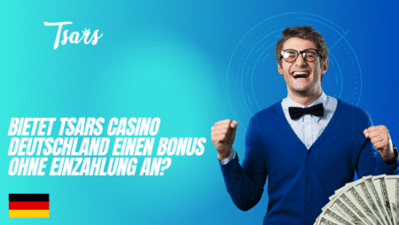 Bietet Tsars Casino Deutschland einen Bonus ohne Einzahlung an?
