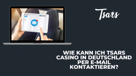Wie kann ich Tsars Casino in Deutschland per E-Mail kontaktieren?