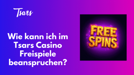 Wie kann ich im Tsars Casino Freispiele beanspruchen?