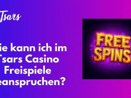 Wie kann ich im Tsars Casino Freispiele beanspruchen?