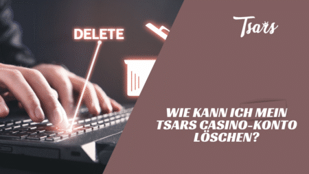 Wie kann ich mein Tsars Casino-Konto löschen?