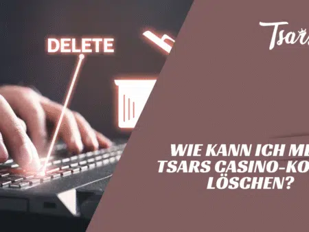 Wie kann ich mein Tsars Casino-Konto löschen?