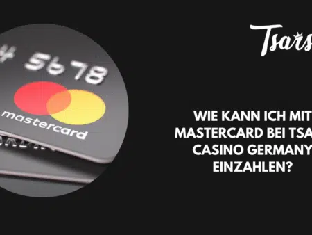 Wie kann ich mit MasterCard bei Tsars Casino Germany einzahlen?