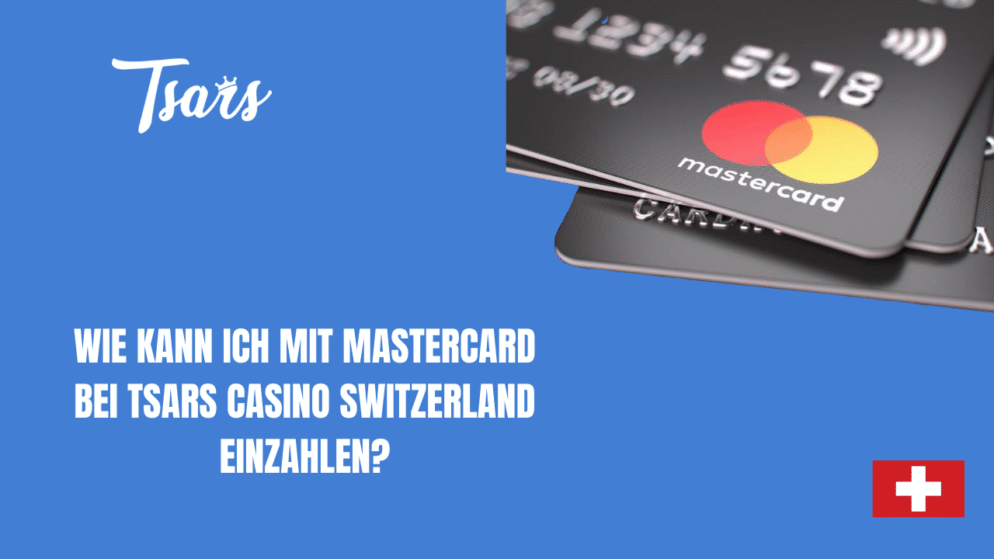 Wie kann ich mit MasterCard bei Tsars Casino Switzerland einzahlen?