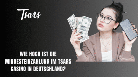 Wie hoch ist die Mindesteinzahlung im Tsars Casino in Deutschland?