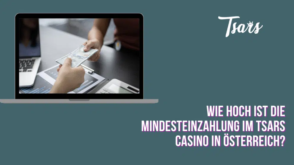 Wie hoch ist die Mindesteinzahlung im Tsars Casino in Österreich?