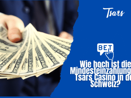 Wie hoch ist die Mindesteinzahlung im Tsars Casino in der Schweiz?
