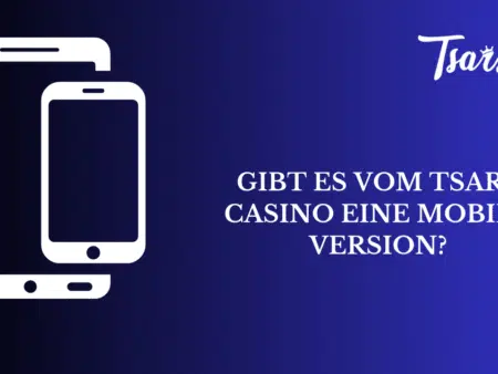 Gibt es vom Tsars Casino eine mobile Version?
