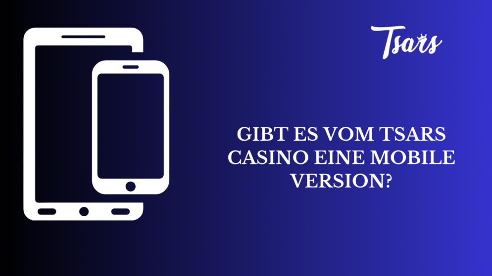 Gibt es vom Tsars Casino eine mobile Version?