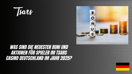 Was sind die neuesten Boni und Aktionen für Spieler im Tsars Casino Deutschland im Jahr 2025?