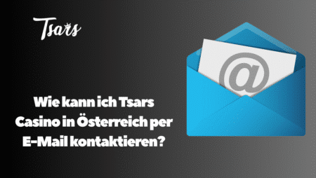 Wie kann ich Tsars Casino in Österreich per E-Mail kontaktieren?