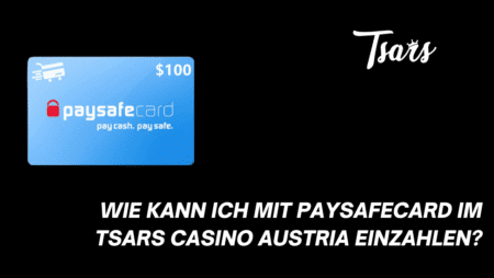 Wie kann ich mit Paysafecard im Tsars Casino Austria einzahlen?