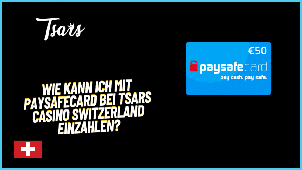 Wie kann ich mit Paysafecard bei Tsars Casino Switzerland einzahlen?