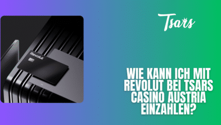 Wie kann ich mit Revolut bei Tsars Casino Austria einzahlen?