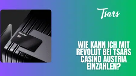 Wie kann ich mit Revolut bei Tsars Casino Austria einzahlen?