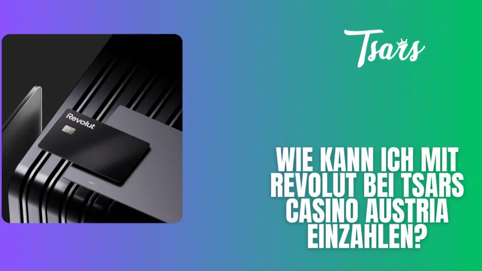 Wie kann ich mit Revolut bei Tsars Casino Austria einzahlen?