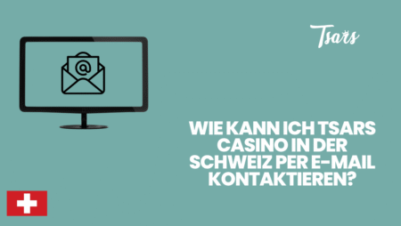 Wie kann ich Tsars Casino in der Schweiz per E-Mail kontaktieren?