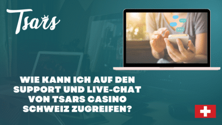 Wie kann ich auf den Support und Live-Chat von Tsars Casino Schweiz zugreifen?