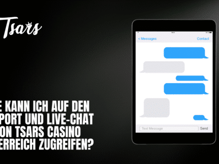 Wie kann ich auf den Support und Live-Chat von Tsars Casino Österreich zugreifen?