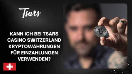 Kann ich bei Tsars Casino Switzerland Kryptowährungen für Einzahlungen verwenden?