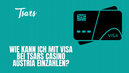 Wie kann ich mit Visa bei Tsars Casino Austria einzahlen?