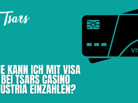 Wie kann ich mit Visa bei Tsars Casino Austria einzahlen?