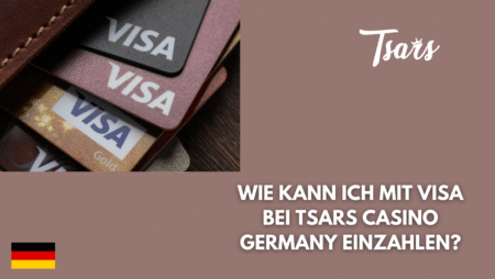 Wie kann ich mit Visa bei Tsars Casino Germany einzahlen?